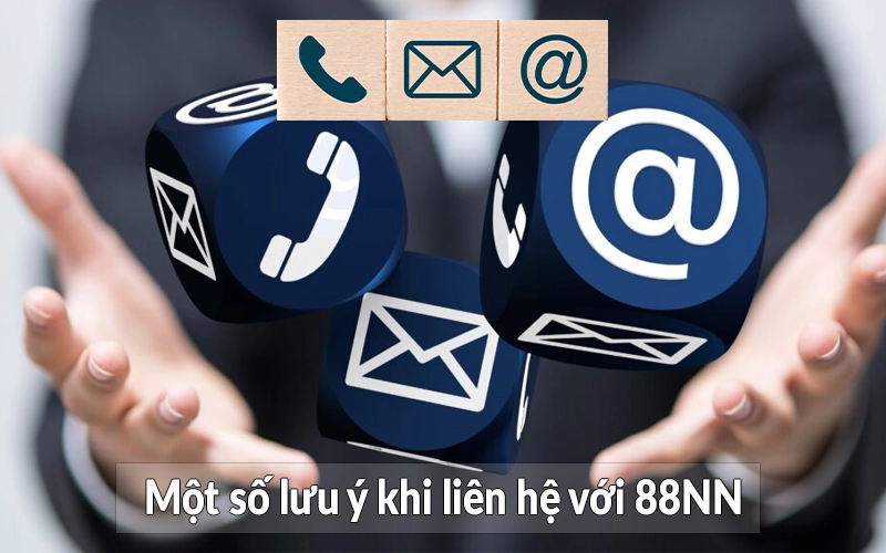 Một số lưu ý khi liên hệ với 88NN